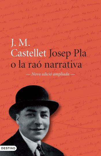 JOSEP PLA O LA RAO NARRATIVA (NOVA EDICIO AMPLIADA) | 9788497101899 | CASTELLET, J.M.