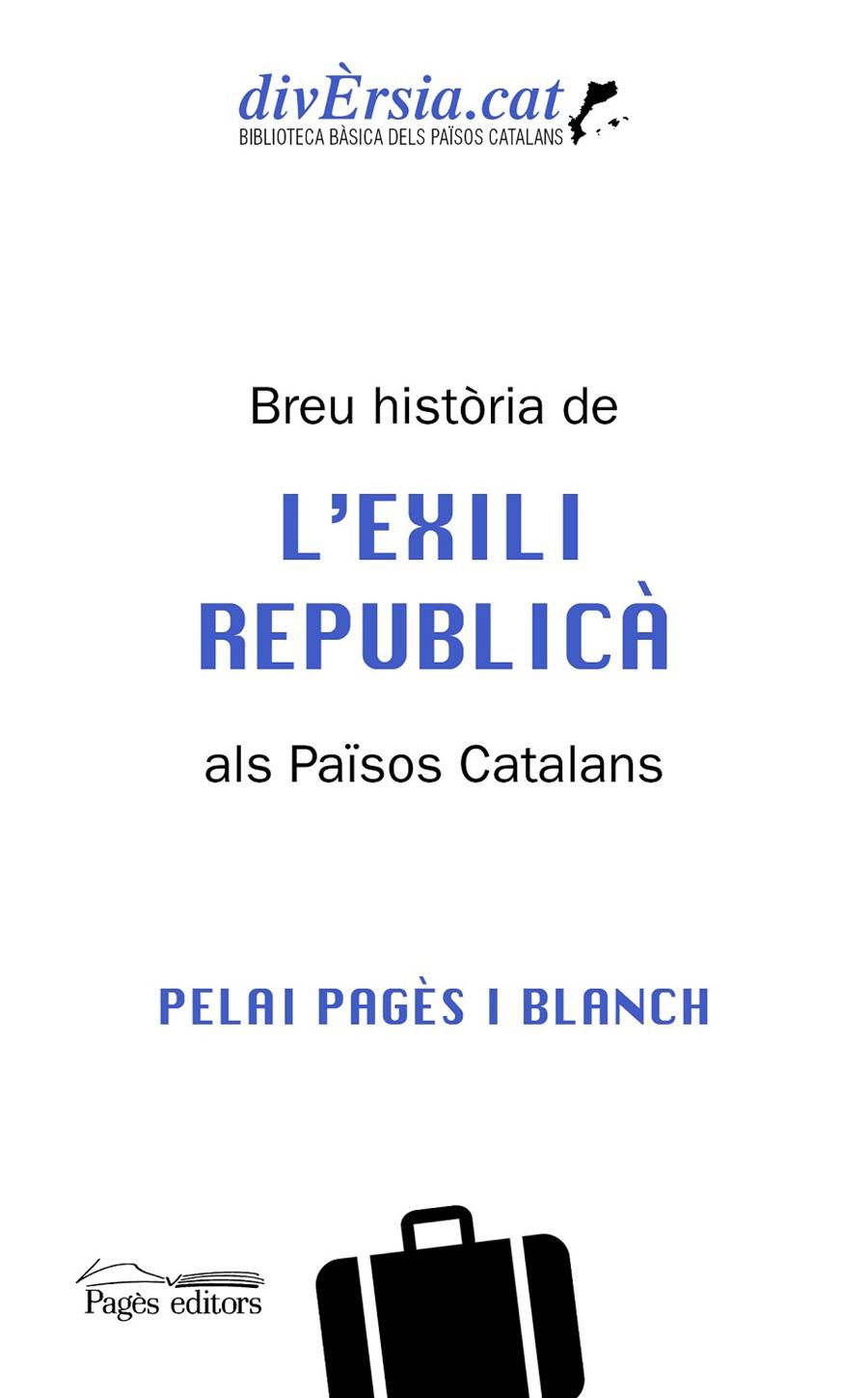 BREU HISTÒRIA DE L'EXILI REPUBLICÀ ALS PAÏSOS CATALANS | 9788413034621 | PAGÈS I BLANCH, PELAI