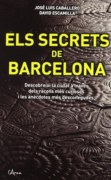 SECRETS DE BARCELONA, ELS | 9788493842697 | CABALLERO, JOSE LUIS; ESCAMILLA, DAVID