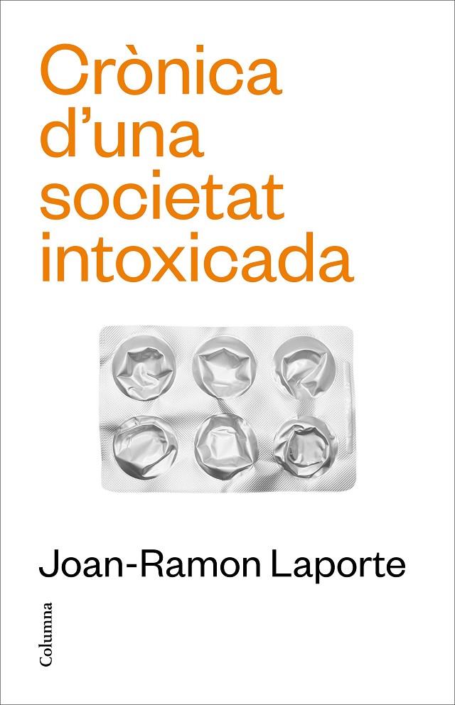 CRÒNICA D'UNA SOCIETAT INTOXICADA (CAT) | 9788466431651 | LAPORTE, JOAN-RAMON