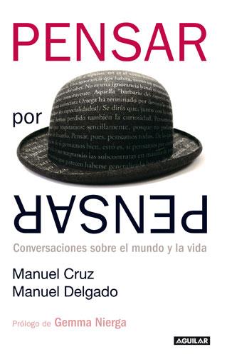 PENSAR POR PENSAR. CONVERSACIONES SOBRE EL MUNDO Y LA VIDA | 9788403098572 | CRUZ, MANUEL; DELGADO, MANUEL