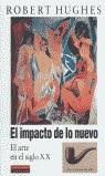 IMPACTO DE LO NUEVO, EL : EL ARTE EN EL SIGLO XX | 9788481092998 | HUGHES, ROBERT (1938- )