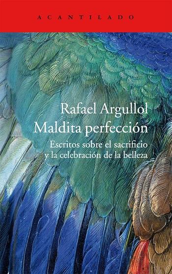 MALDITA PERFECCION. ESCRITOS SOBRE EL SACRIFICIO Y LA CELEBR | 9788415689812 | ARGULLOL, RAFAEL