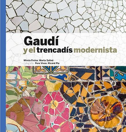 GAUDI Y EL TRENCADIS MODERNISTA (CAST) | 9788484788386 | FREIXA, MIREIA; SALINE, MARTA