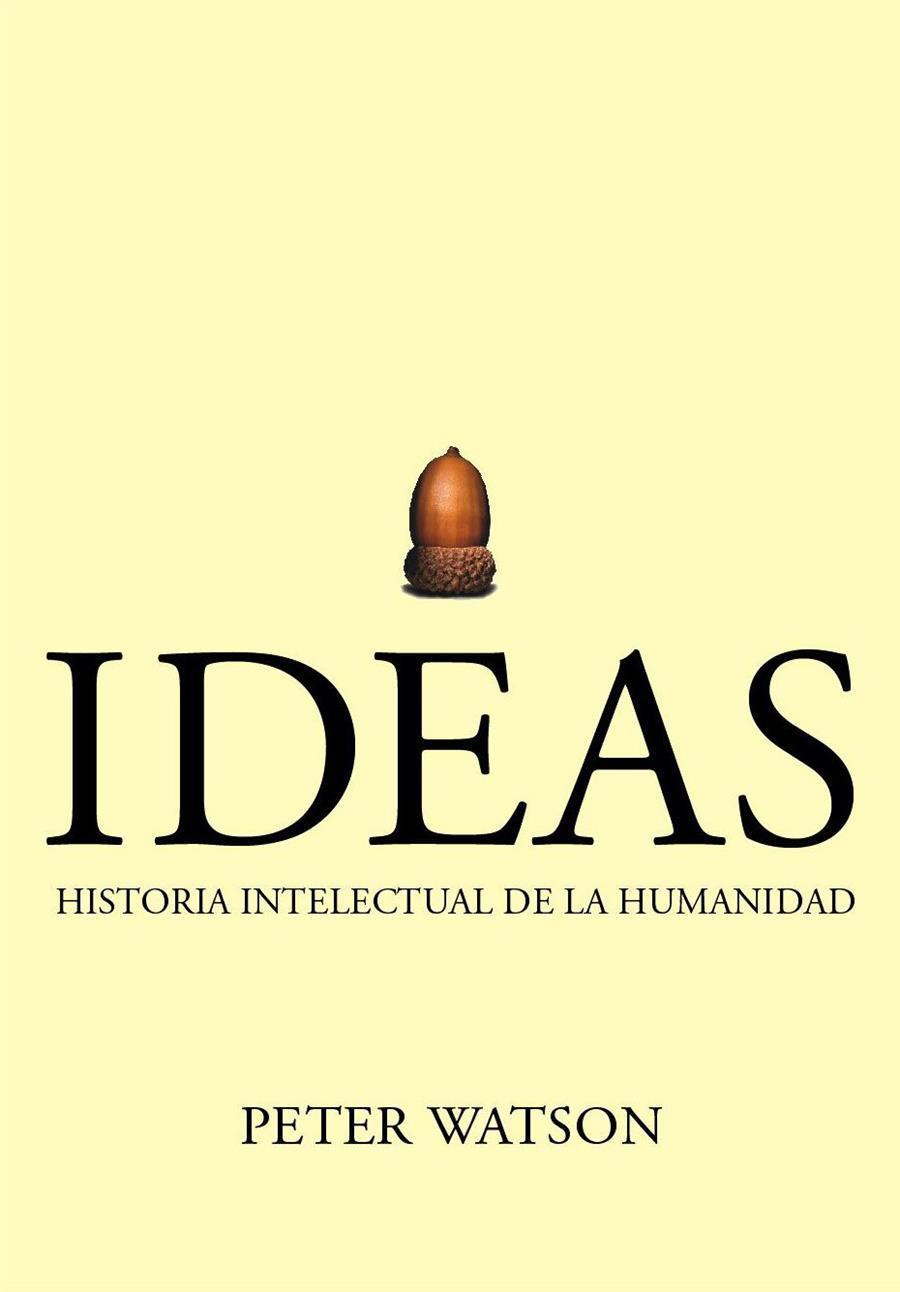 IDEAS. HISTORIA INTELECTUAL DE LA HUMANIDAD. | 9788474239171 | WATSON, PETER