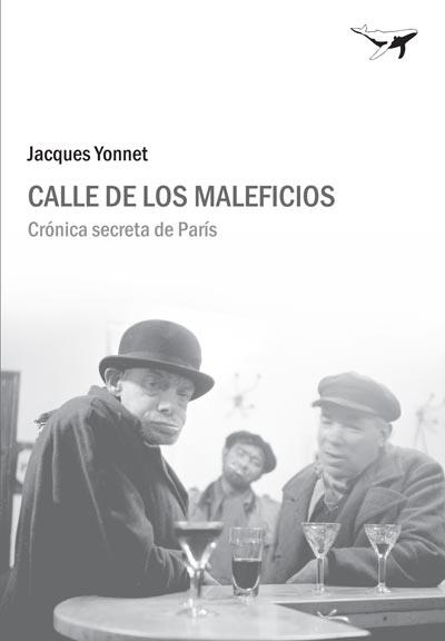 CALLE DE LOS MALEFICIOS : CRONICA SECRETA DE PARIS | 9788493741389 | YONNET, JACQUES