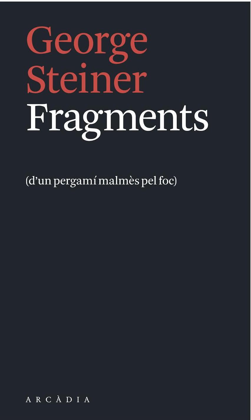 FRAGMENTS (D'UN PERGAMI MALMES PEL FOC) | 9788494232749 | STEINER, GEORGE