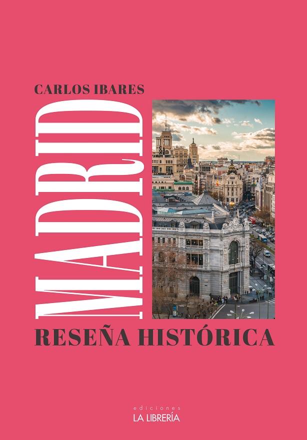 MADRID: RESEÑA HISTÓRICA | 9788498735369 | IBARES, CARLOS