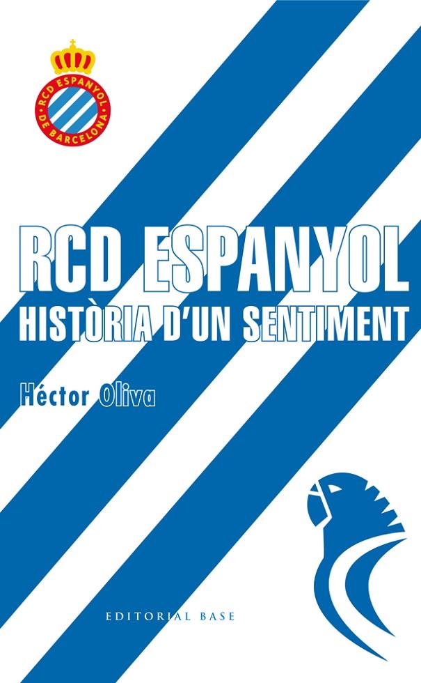 RCD ESPANYOL. HISTORIA D'UN SENTIMENT | 9788416587698 | OLIVA, HECTOR