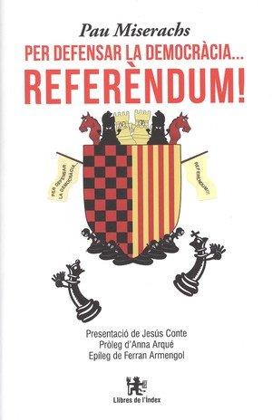PER DEFENSAR LA DEMOCRACIA...REFERENDUM! | 9788494537677 | MISERACHS, PAU