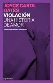 VIOLACION. UNA HISTORIA DE AMOR | 9788493667887 | OATES, JOYCE CAROL