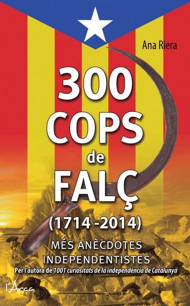 300 COPS DE FALÇ (1714-2014) | 9788494113147 | RIERA, ANA