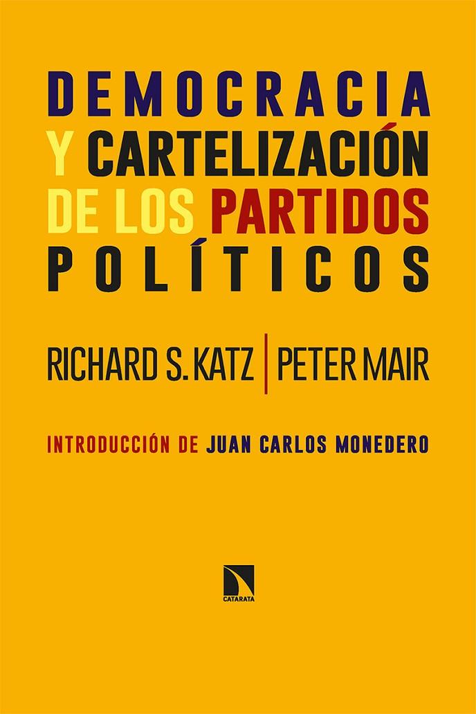 DEMOCRACIA Y CARTELIZACIÓN DE LOS PARTIDOS POLÍTICOS | 9788413524054 | S. KATZ, RICHARD / MAIR, PETER