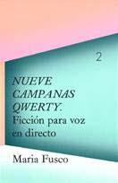 NUEVE CAMPANAS QWERTY. FICCION PARA VOZ EN DIRECTO | 9788499002248 | FUSCO, MARIA