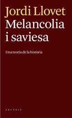 MELANCOLIA I SAVIESA : UNA TEORIA DE LA HISTORIA | 9788493826246 | LLOVET, JORDI