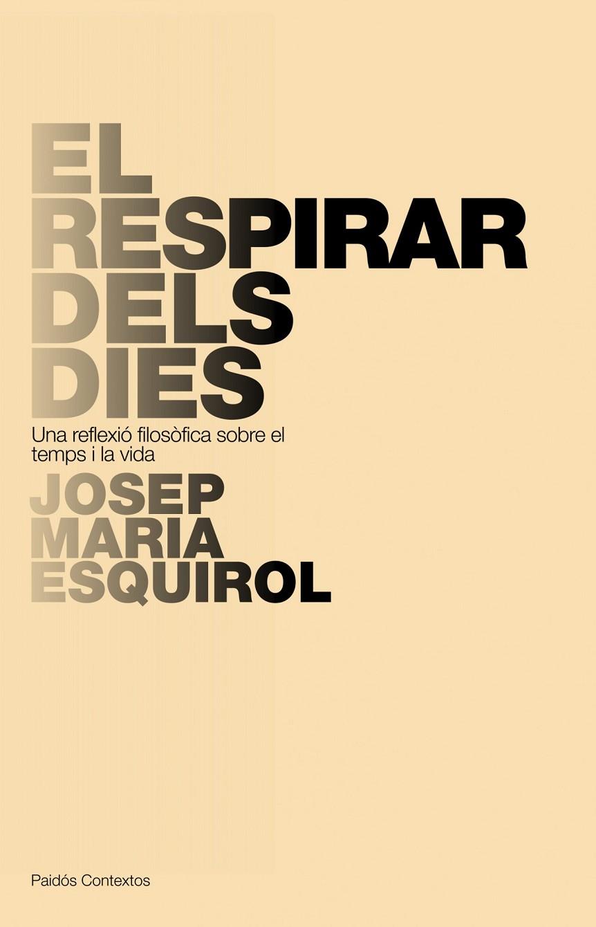 RESPIRAR DELS DIES, EL. UNA REFLEXIO FILOSOFICA SOBRE.... | 9788449322266 | ESQUIROL, JOSEP MARIA