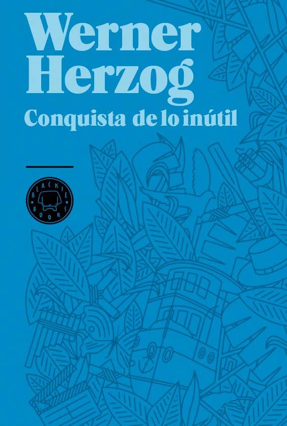CONQUISTA DE LO INUTIL | 9788493736248 | HERZOG, WERNER