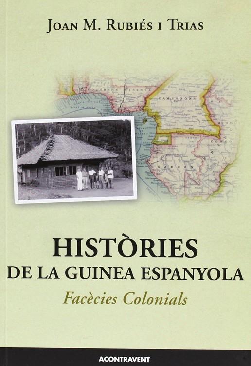 HISTORIES DE LA GUINEA ESPANYOLA | 9788415720096 | RUBIES I TRIAS, JOAN M.