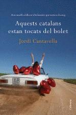 AQUESTS CATALANS ESTAN TOCATS DEL BOLET | 9788466412919 | CANTAVELLA, JORDI