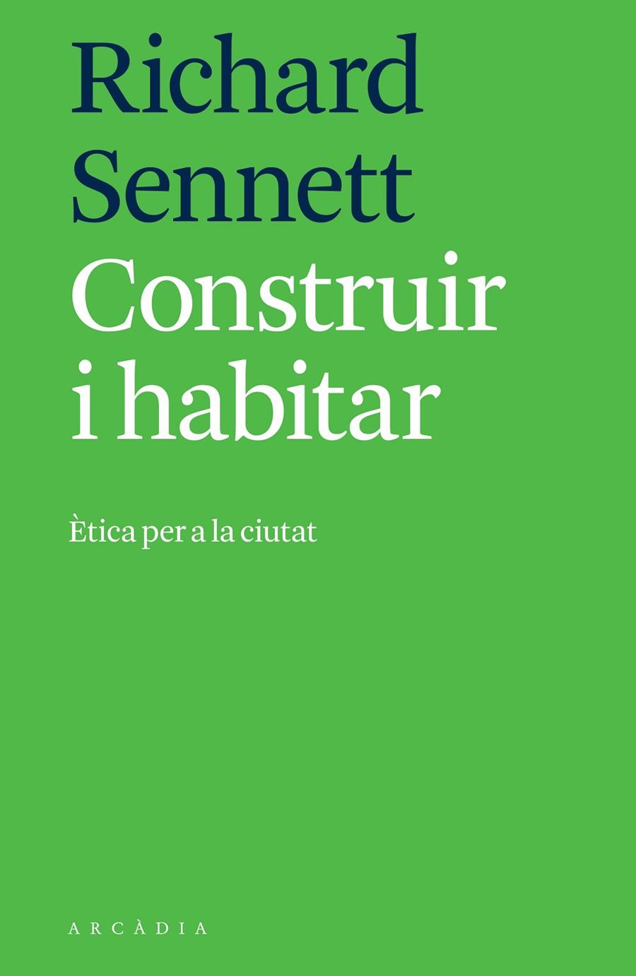 CONSTRUIR I HABITAR. ETICA PER A LA CIUTAT | 9788494820533 | SENNETT, RICHARD