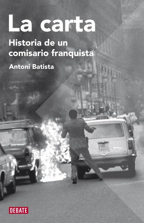CARTA, LA: HISTORIA DE UN COMISARIO FRANQUISTA | 9788483068755 | BATISTA, ANTONI