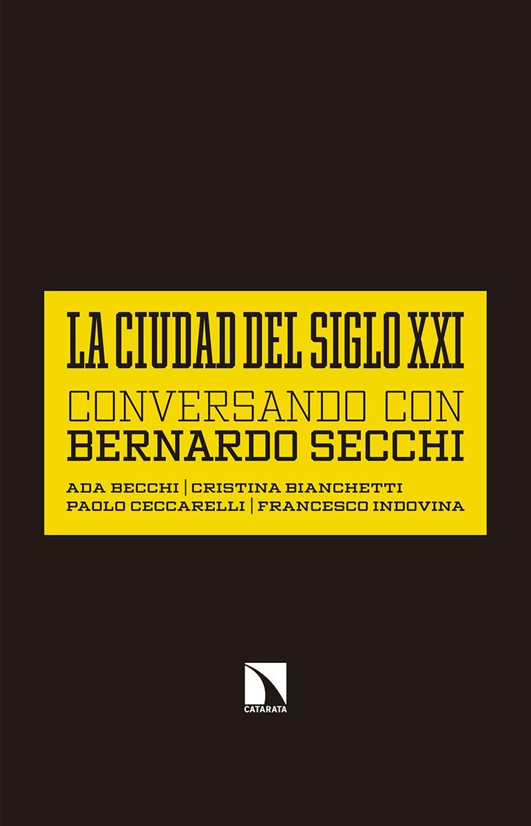 CIUDAD DEL SIGLO XXI, LA. CONVERSANDO CON BERNARDO SECCHI | 9788490973141 | AAVV