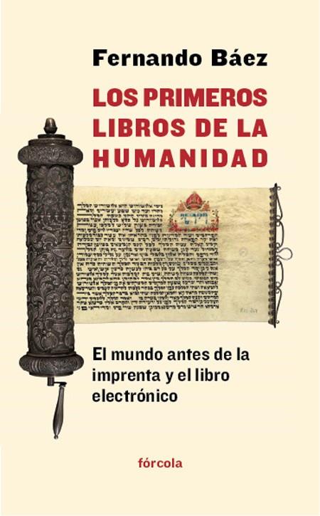 PRIMEROS LIBROS DE LA HUMANIDAD : EL MUNDO ANTES DE LA, LOS | 9788415174752 | BAEZ, FERNANDO