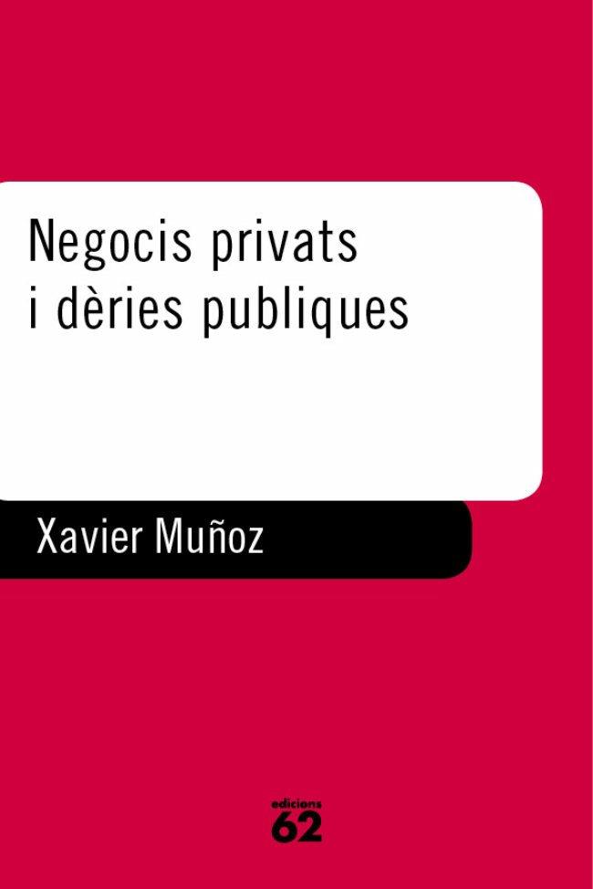 NEGOCIS PRIVATS I DERIES PUBLIQUES. MEMORIES. (MUÑOZ) | 9788429745627 | MUÑOZ, XAVIER