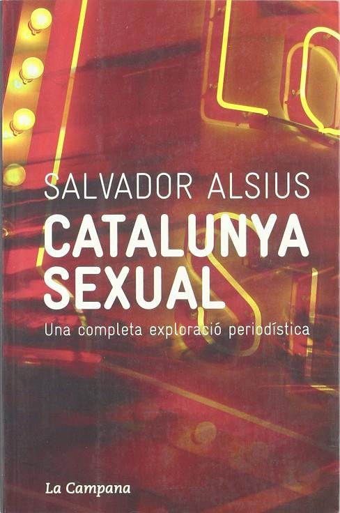 CATALUNYA SEXUAL. UNA COMPLETA EXPLORACIO PERIODISTICA | 9788495616838 | ALSIUS, SALVADOR