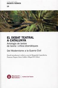 DEBAT TEATRAL A CATALUNYA, EL. ANTOLOGIA DE TEXTOS DE TEORIA | 9788498034424 | AAVV