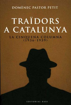 TRAIDORS A CATALUNYA. LA CINQUENA COLUMNA (1936-1939) | 9788485031719 | PASTOR PETIT, DOMENEC