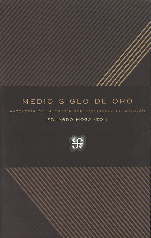 MEDIO SIGLO DE ORO: ANTOLOGIA DE LA POESIA CONTEMPORANEA EN CATALAN | 9788437507101 | AAVV; MOGA, EDUARDO (ED.)
