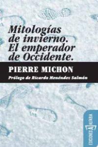 MITOLOGIAS DE INVIERNO. EL EMPERADOR DE OCCIDENTE | 9788461327010 | MICHON, PIERRE