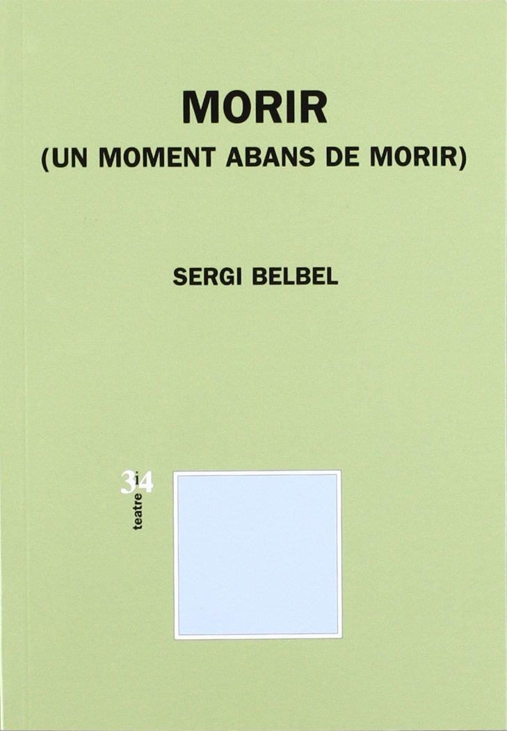MORIR (UN MOMENT ABANS DE MORIR) | 9788475024622 | BELBEL, SERGI