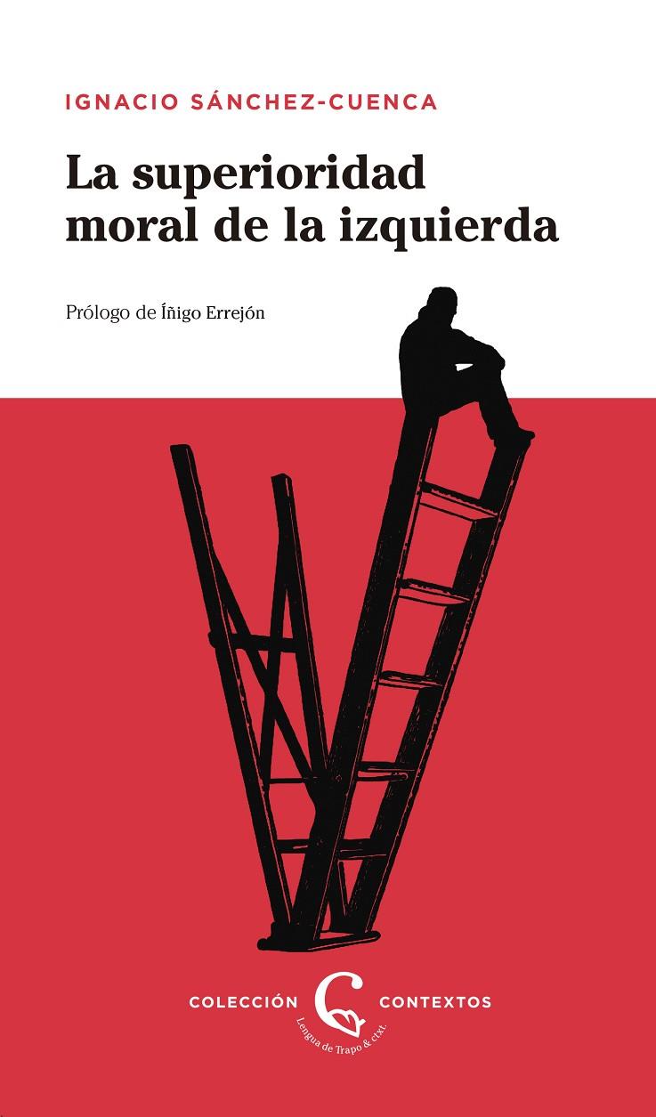 SUPERIORIDAD MORAL DE LA IZQUIERDA, LA | 9788483812228 | SANCHEZ-CUENCA, IGNACIO
