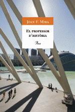 PROFESSOR D'HISTORIA, EL | 9788484374770 | MIRA, JOAN F.
