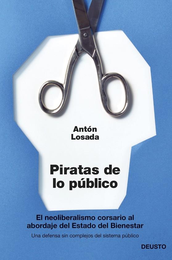 PIRATAS DE LO PUBLICO : EL NEOLIBERALISMO, CORSARIO AL ABORD | 9788423417148 | LOSADA, ANTON