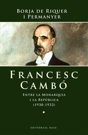 FRANCESC CAMBO. ENTRE LA MONARQUIA I LA REPUBLICA (1930-1932 | 9788485031832 | RIQUER I PERMANYER, BORJA DE