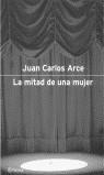 MITAD DE UNA MUJER, LA | 9788408038825 | ARCE, JUAN CARLOS (1958- )
