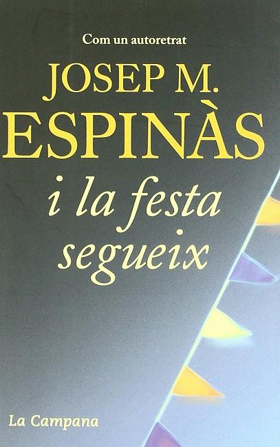 I LA FESTA SEGUEIX (BIO JOSEP M ESPINAS) | 9788496735422 | ESPINAS, JOSEP M.