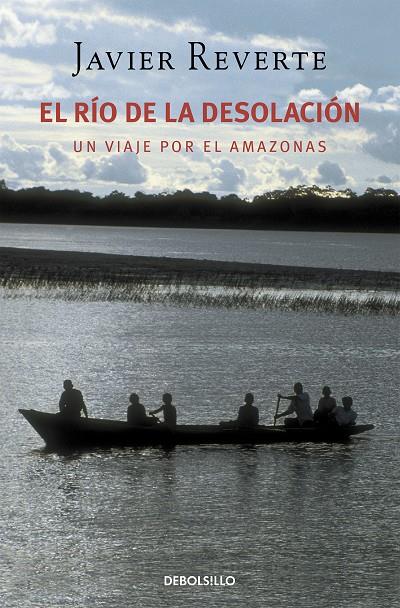 RIO DE LA DESOLACION, EL | 9788483460207 | REVERTE, JAVIER
