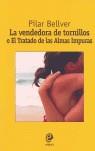 VENDEDORA DE TORNILLOS O TRATADO DE LAS ALMAS IMPURAS, LA | 9788493528010 | BELLVER, PILAR (1961- )
