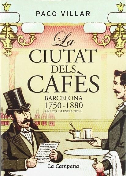 CIUTAT DELS CAFES, LA. BARCELONA, 1750-1880 | 9788496735279 | VILLAR, PACO