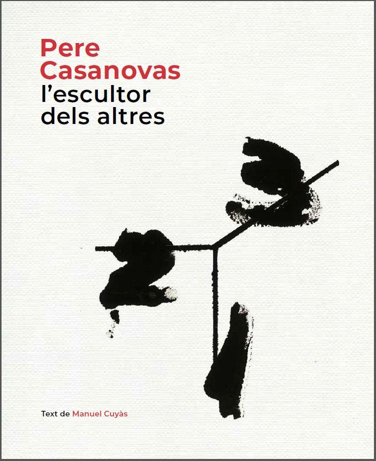 PERE CASANOVAS, L'ESCULTOR DELS ALTRES | 9788441232686 | CUYAS, MANUEL