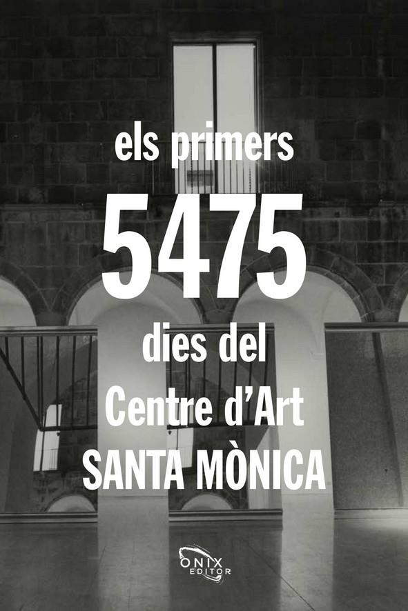 PRIMERS 5.475 DIES DEL CENTRE D'ART SANTA MONICA, ELS | 9788494919299 | AAVV