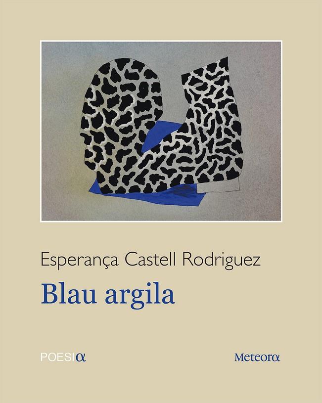 BLAU ARGILA | 9788494698262 | CASTELL RODRIGUEZ, ESPERANÇA