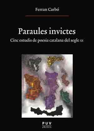 PARAULES INVICTES: CINC ESTUDIS DE POESIA CATALANA DEL SEGL | 9788437099088 | CARBO, FERRAN