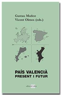 PAÍS VALENCIÀ. PRESENT I FUTUR | 9788418618185 | MUÑOZ, GUSTAU / OLMOS, VICENT (EDS.)