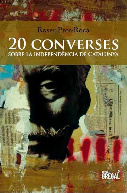 20 CONVERSES SOBRE LA INDEPENDENCIA DE CATALUNYA | 9788494272905 | PROS-ROCA, ROSER