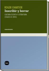 INSCRIBIR Y BORRAR. CULTURA ESCRITA Y LITERATURA (SIGLOS XI- | 9788460983606 | CHARTIER, ROGER (1945- )